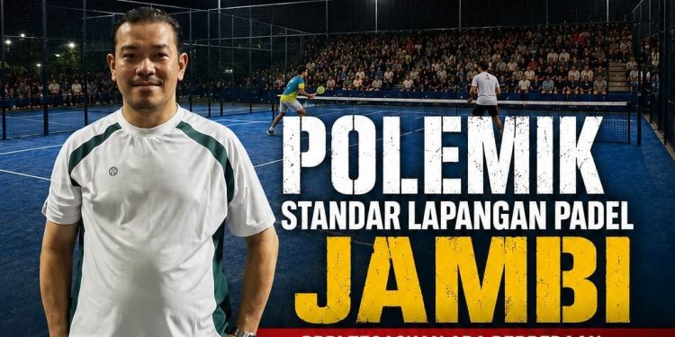 Polemik Standar Lapangan Padel Jambi, PBPI Tegaskan Ada Perbedaan Standar Bermain dan Standar Event Resmi